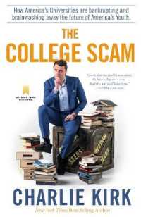 The College Scam : How America's Universities Are Bankrupting and Brainwashing Away the Future of America's Youth