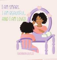 I Am Smart, I Am Beautiful, and I Am Loved