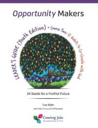 Opportunity Makers : 24 Seeds for a Fruitful Future: Course 2: 12 Habits to Co-Create with God