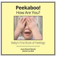 Peekaboo! How Are You? : Baby's First Book of Feelings