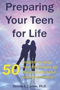 Preparing Your Teen for Life : 50 Insights to Help Your Child Grow Up Happy, Successful, and Independent
