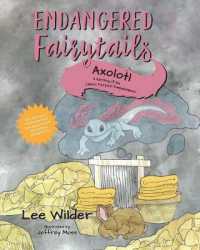 Axolotl : A Retelling of the Classic Fairytale Rumpelstiltskin (Endangered Fairytails)