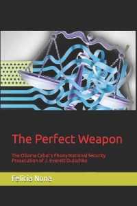 The Perfect Weapon: The Obama Cabal's Phony National Security Prosecution of J. Everett Dutschke
