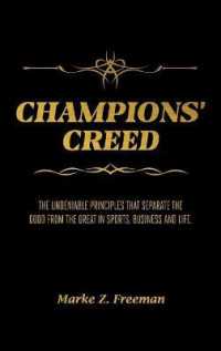 CHAMPIONS' Creed: The Undeniable Principles That Separate the Good From the Great in Sports, Business and Life.