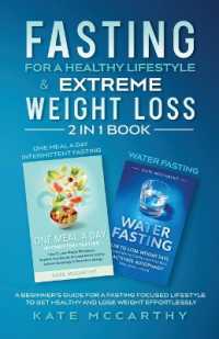 Fasting for a Healthy Lifestyle & Extreme Weight Loss 2 in 1 Book : One Meal a Day Intermittent Fasting + Water Fasting: A Beginner's Guide for a Fasting Focused Lifestyle to Get Healthy and Lose Weight Effortlessly: One Meal a Day Intermittent Fasti