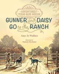 Adventures of a Texas Blue Heeler : Gunner & Daisy Go to the Ranch (Adventures of a Texas Blue Heeler)
