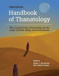 The Handbook of Thanatology, Third Edition : The Essential Body of Knowledge for the Study of Death, Dying, and Bereavement