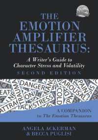 The Emotion Amplifier Thesaurus: A Writer's Guide to Character Stress and Volatility (Second Edition) (Writers Helping Writers") 〈10〉