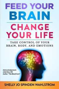Feed Your Brain Change Your Life : Take Control of Your Brain, Body, and Emotions
