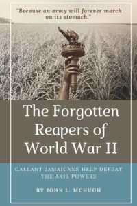 The Forgotten Reapers of World War II : Gallant Jamaicans Help Defeat the Axis Powers