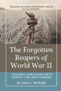 The Forgotten Reapers of World War II : Gallant Jamaicans Help Defeat the Axis Powers