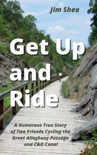 Get Up and Ride : A Humorous True Story of Two Friends Cycling the Great Allegheny Passage and C&O Canal