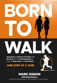 Born to Walk : The Surprising Benefits of Slowing Down to Get Healthier， Live Longer， and Not Run Yourself into the Ground