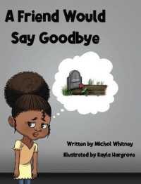 A Friend Would Say Goodbye: Helping Children Cope with Death and Grief (Nova 2020 Book") 〈5〉