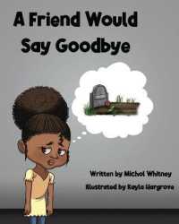 A Friend Would Say Goodbye: Helping Children Cope with Death and Grief (Nova 2020 Book") 〈5〉