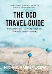 The OCD Travel Guide : Finding Your Way in a World Full of Risk， Discomfort， and Uncertainty