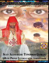 9RUBY PRINCE DA PRINCE PRESIDENT INTERGALACTIC AMBASSADOR SPIRITUAL SOUL FROM THE 7TH PLANET CALLED ABYS SINIA OF Galaxy OF ELYOWN EL : Giorgis Da 9mind Architect in Search of Da 9ruby Princess