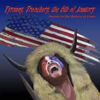 Tyranny, Treachery, the 6th of January : Humor in the Darkest of Times