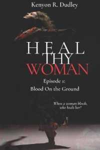 Heal Thy Woman: Episode 1: Blood on the Ground (Kenyon R. Dudley's Heal Thy Woman") 〈1〉