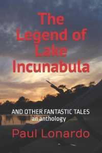 The Legend of Lake Incunabula : And Other Fantastic Tales