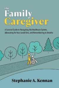 The Family Caregiver : A Survival Guide to Navigating the Healthcare System, Advocating for Your Loved One, and Remembering to Breathe