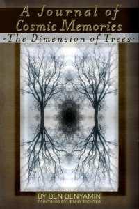 A Journal of Cosmic Memories : The Dimension of Trees (Illustrated, Color, Paperback)