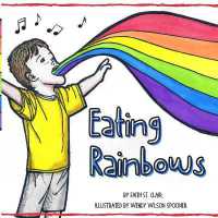 Eating Rainbows : There are no limitations placed on happiness. Find your rainbow. Choose your joy.