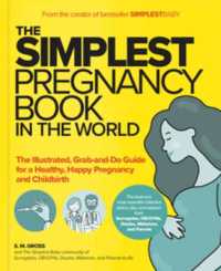 The Simplest Pregnancy Book in the World : The Illustrated, Grab-and-Do Guide for a Healthy, Happy Pregnancy and Childbirth