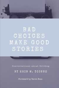 Bad Choices Make Good Stories : Conversations about Writing