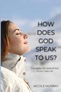 How Does God Speak to Us? : Discerning the Voice of God in your Daily Life