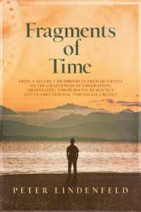 Fragments of Time : From a Secure Childhood in Prewar Vienna to the Challenges of Emigration, Adaptation, and Pursuits in Science and in Educational and Social Change