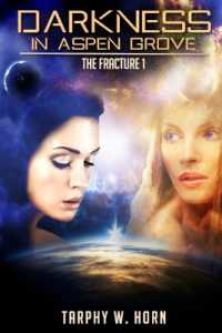 Darkness in Aspen Grove : The Fracture 1