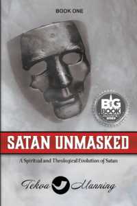 Satan Unmasked: A Spiritual and Theological Evolution of Satan (Unmasking the Unseen") 〈1〉