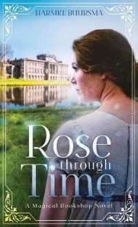 Rose Through Time: A Magical Bookshop Novel (A Magical Bookshop Novel)