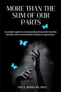 More Than the Sum of Our Parts: A complete guide to understanding dissociative identity disorder and recommended therapeutic approaches.