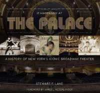 It Happened at the Palace : The History of New York's Iconic Broadway Theater