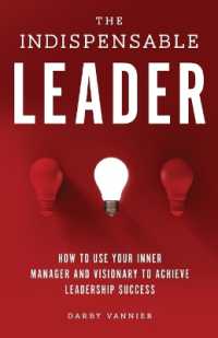 The Indispensable Leader : How to Use Your Inner Manager and Visionary to Achieve Leadership Success