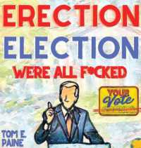 Erection Election: We're all F*cked