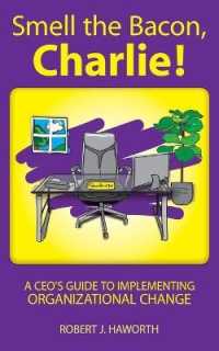 Smell the Bacon, Charlie! : A CEO's Guide to Implementing Organizational Change