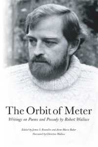 The Orbit of Meter : Writings on Poems and Prosody by Robert Wallace