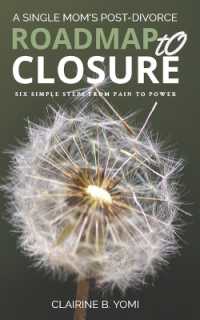 A Single Mom's Roadmap to Closure : Six Simple Steps from Pain to Power