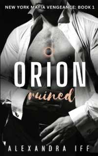ORION Ruined : A Dark Mafia Romance (New York Mafia Vengeance)