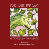 Good Plant, Bad Plant : In the Garden of Good and Evil