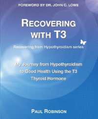 Recovering with T3 : My journey from hypothyroidism to good health using the T3 thyroid hormone (Recovering from Hypothyroidism)