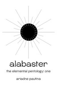 Alabaster : The Elemental Pentology: Book One (The Elemental Pentology)