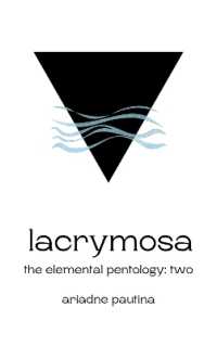 Lacrymosa : The Elemental Pentology: Two (The Elemental Pentology)