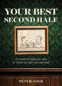 YOUR BEST SECOND HALF : A Practical Guide for Men to Thrive in Life's Second Half