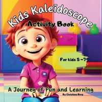Kids Kaleidoscope ''A journey of Fun and Learning'' - the Ultimate Activity Book for Kids 5+years old. : Unlock Imagination with Kids Kaleidoscope (Kids Kaleidoscope: A Journey of Fun)