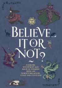 Believe It or Not? : Folklore, Witchcraft and Magical Thinking from the North York Moors, Coast and Cleveland