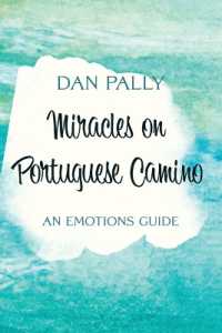 Miracles on Portuguese Camino : An Emotions Guide
